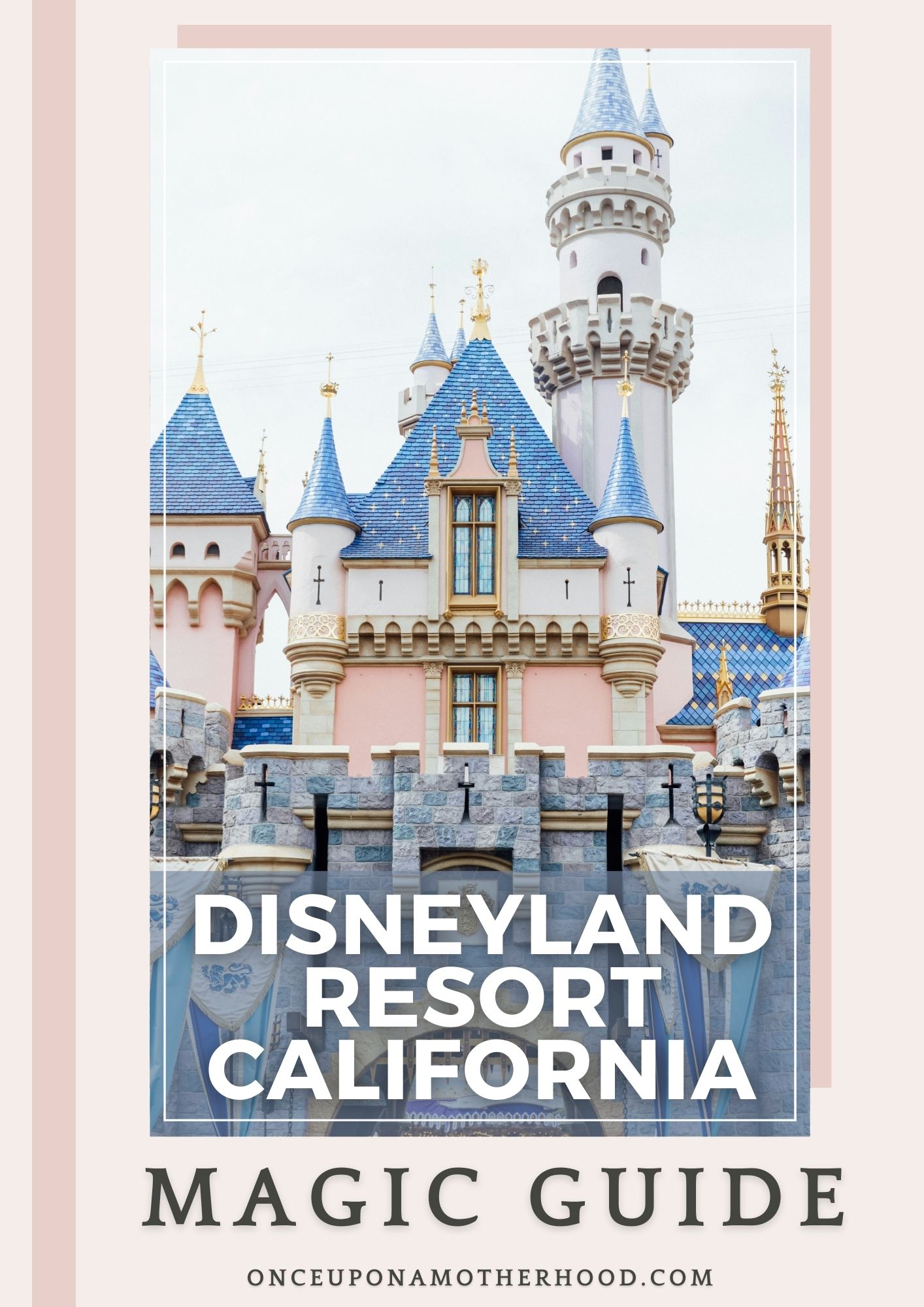 Disneyland California Guide with all my secret tips for visiting Disneyland